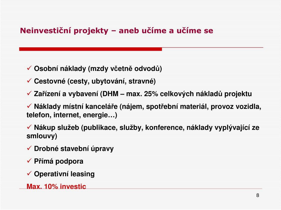 25% celkových nákladů projektu Náklady místní kanceláře (nájem, spotřební materiál, provoz vozidla,