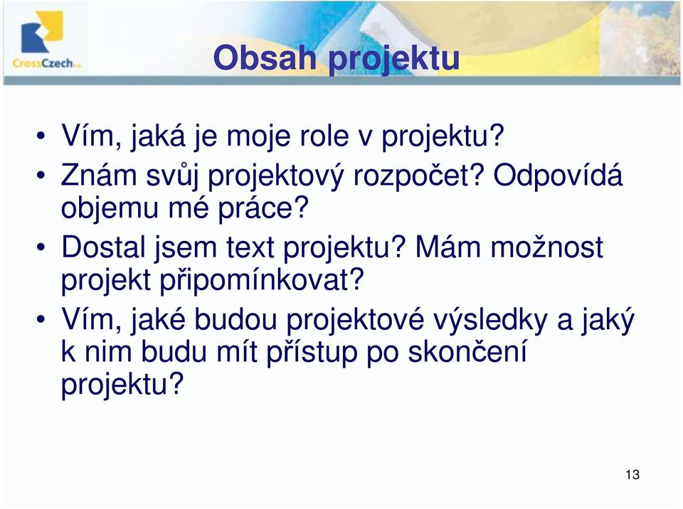 Dostal jsem text projektu? Mám možnost projekt připomínkovat?