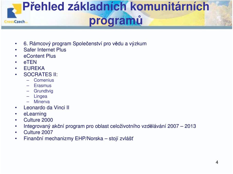 EUREKA SOCRATES II: Comenius Erasmus Grundtvig Lingea Minerva Leonardo da Vinci II