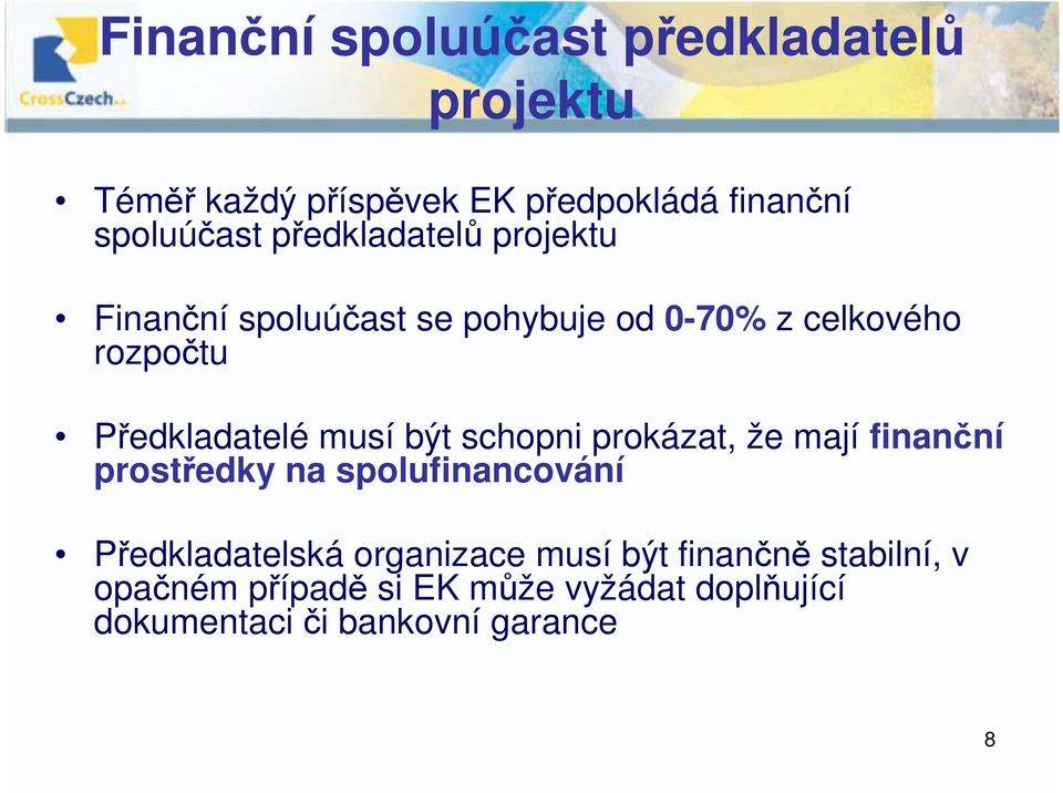 musí být schopni prokázat, že mají finanční prostředky na spolufinancování Předkladatelská organizace