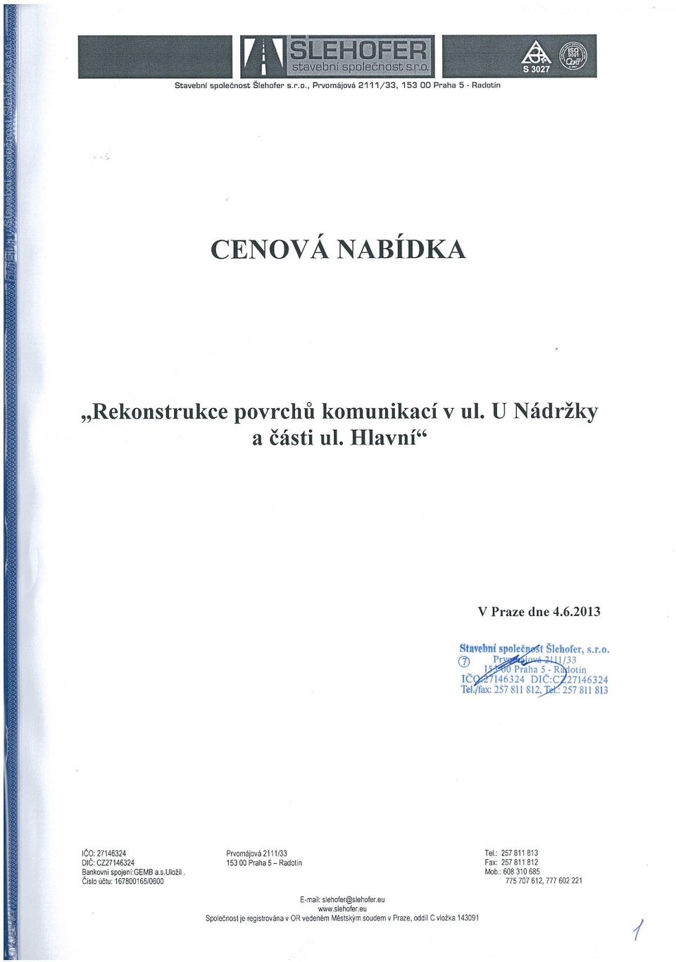 :257811813 ičo: 27146324 Prvomájová 2111133 Tel. 257 811 813 oič: CZ27146324 15300 Praha 5 R~joIin Fax: 257 811 812 B~kovni spojeni:gemb a.s.ljiožii Mob.