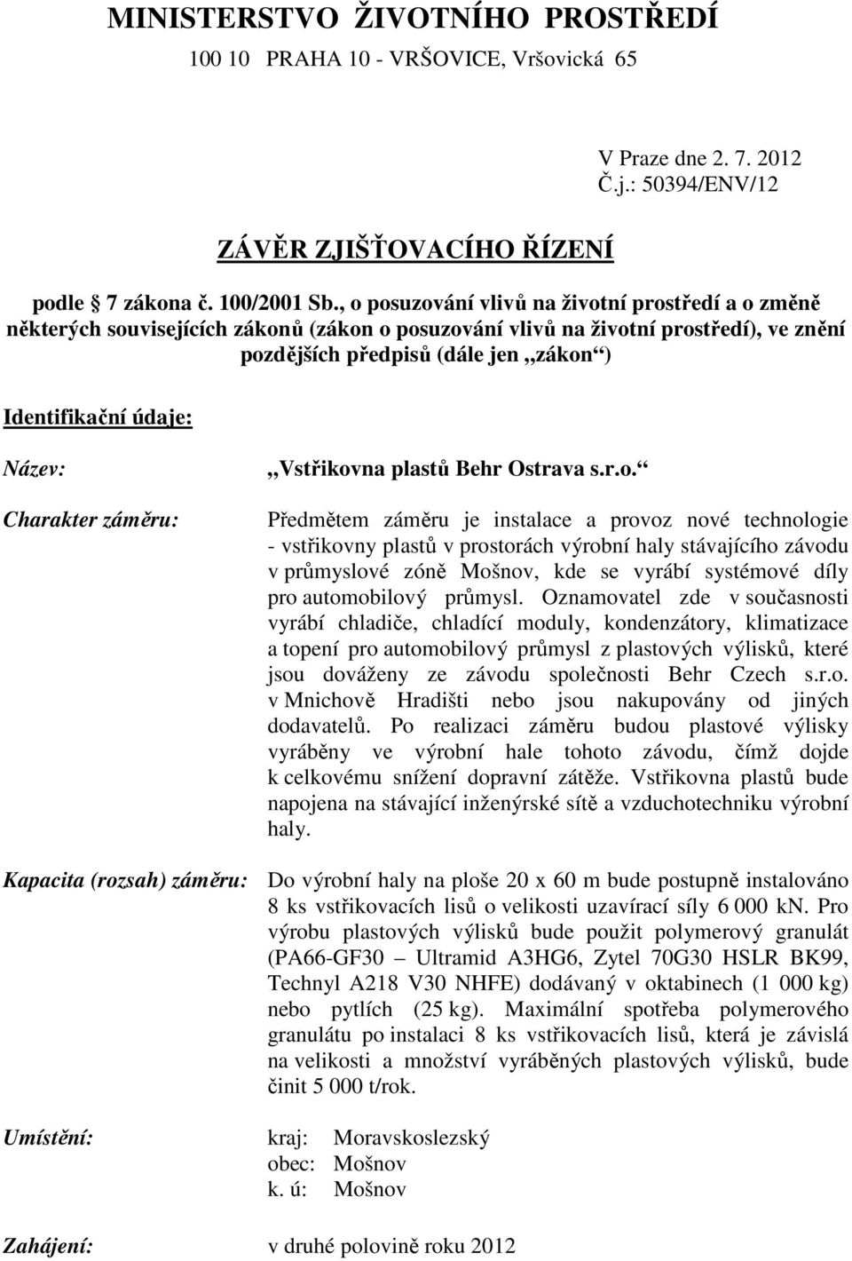 Název: Charakter záměru: Vstřikov