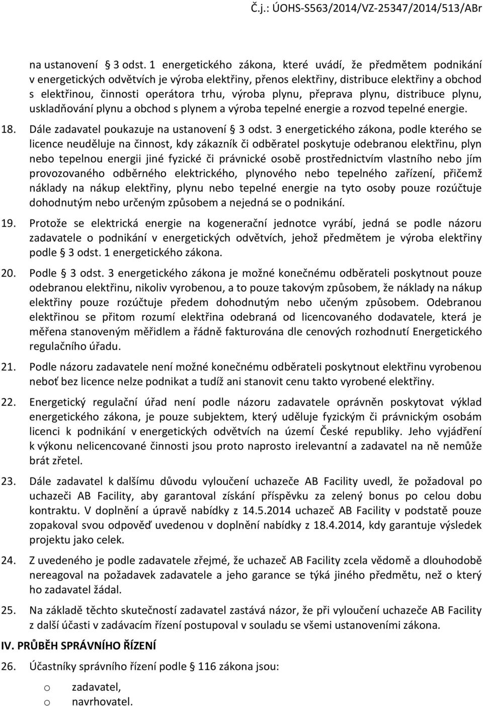 přeprava plynu, distribuce plynu, uskladňvání plynu a bchd s plynem a výrba tepelné energie a rzvd tepelné energie. 18.