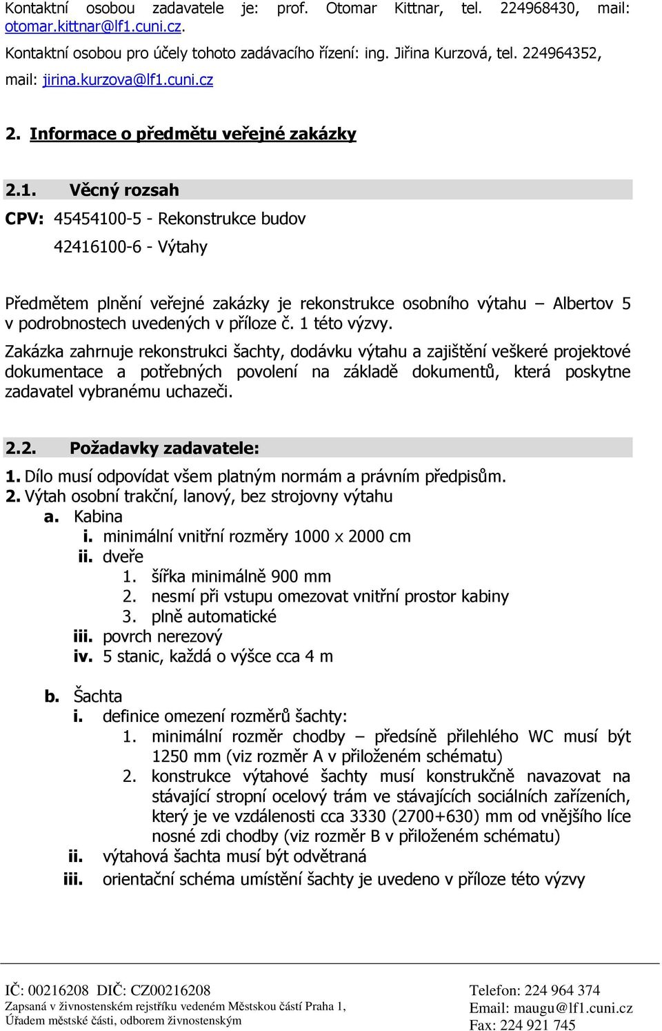 cuni.cz 2. Informace o předmětu veřejné zakázky 2.1.