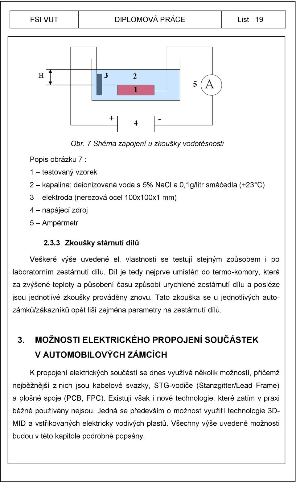 zdroj 5 Ampérmetr 2.3.3 Zkoušky stárnutí dílů Veškeré výše uvedené el. vlastnosti se testují stejným způsobem i po laboratorním zestárnutí dílu.