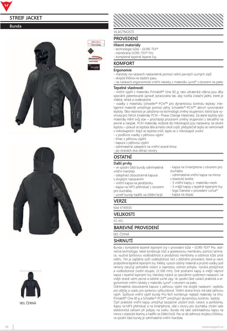 double drawstring adjustment system on the exclusive construction process, wh waist leather and the GORE-TEX memb - ergonomic Lycra inner cuffs with thumbhole combines excellent waterproof an