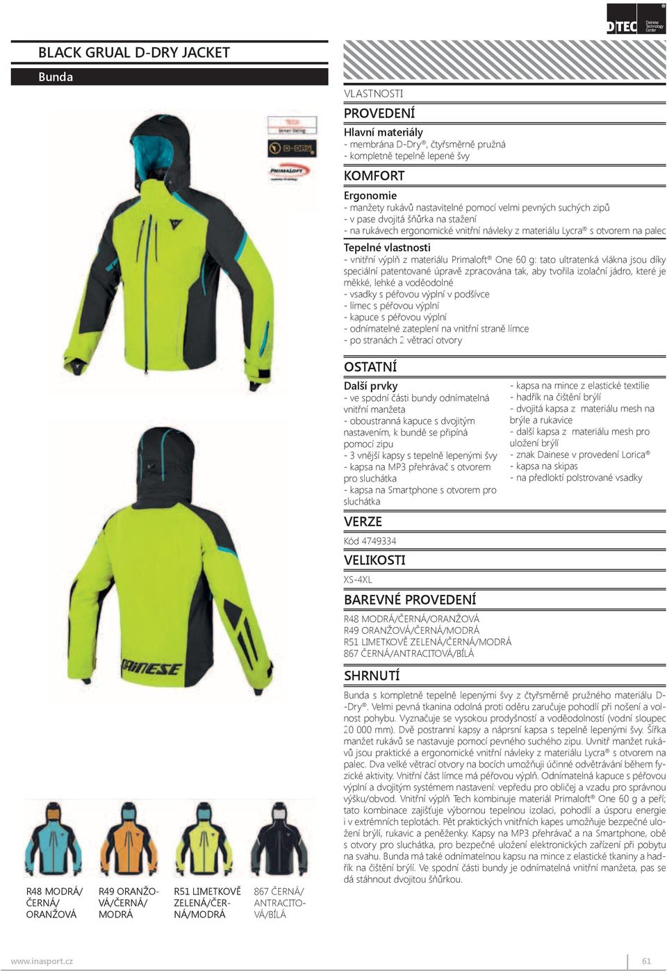 high strength Velcro - double drawstring adjustment system on the waist - ergonomic Lycra inner cuffs with thumbhole - Comfort manžety rukávů Temperature nastavitelné pomocí velmi pevných suchých