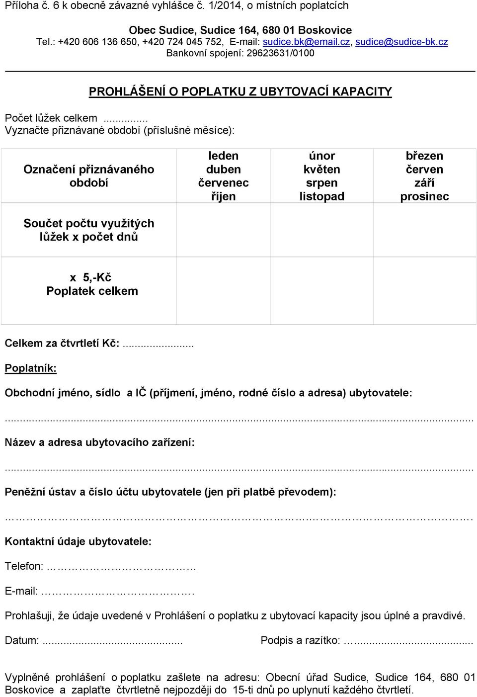 dnů x 5,-Kč Poplatek celkem Celkem za čtvrtletí Kč:.