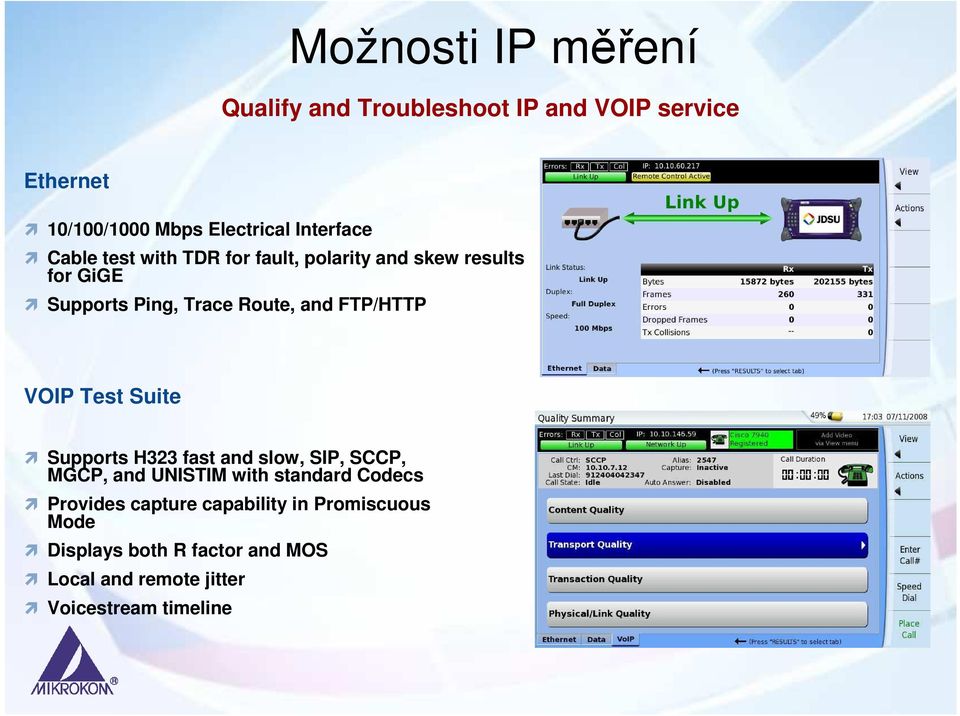 FTP/HTTP VOIP Test Suite Supports H323 fast and slow, SIP, SCCP, MGCP, and UNISTIM with standard Codecs