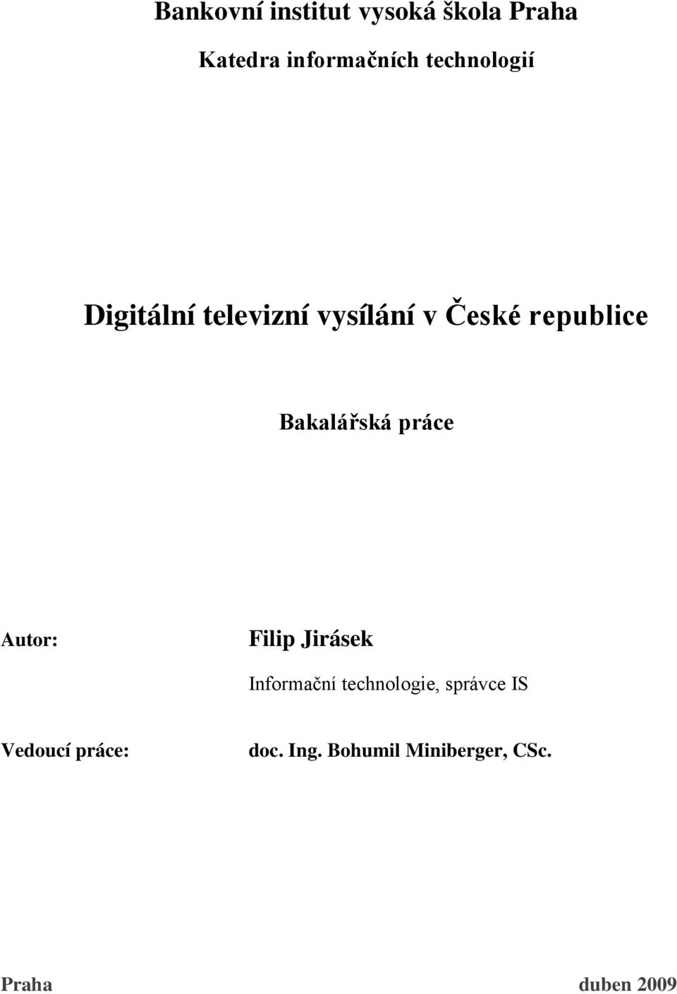 Bakalářská práce Autor: Filip Jirásek Informační technologie,