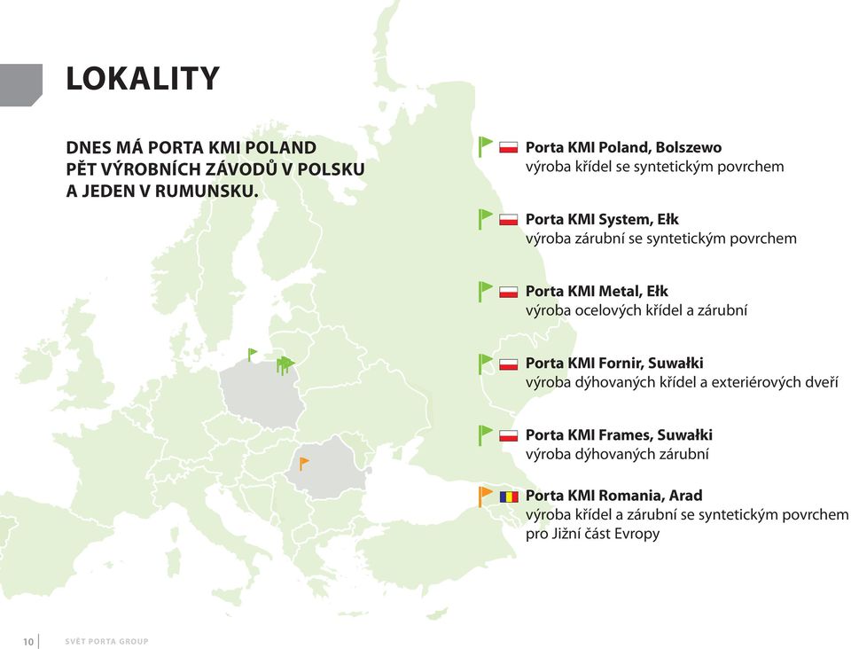 porta KMI Metal, Ełk výroba ocelových křídel a zárubní porta KMI Fornir, Suwałki výroba dýhovaných křídel a exteriérových