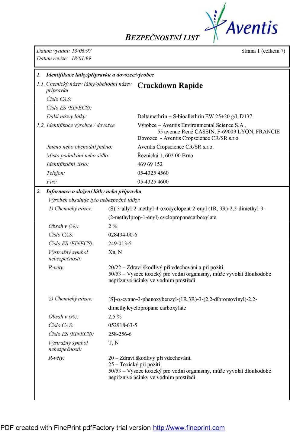 r.o. Řeznická 1, 602 00 Brno Telefon: 05-4325 4560 Fax: 05-4325 4600 2.