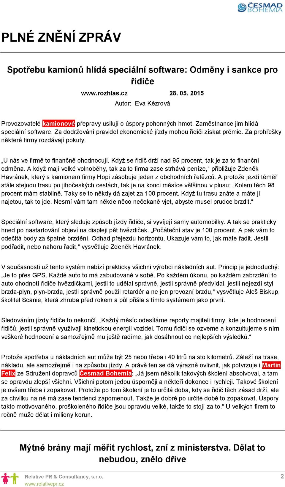 Když se řidič drží nad 95 procent, tak je za to finanční odměna.