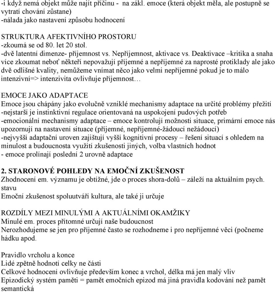 -dvě latentní dimenze- příjemnost vs. Nepříjemnost, aktivace vs.