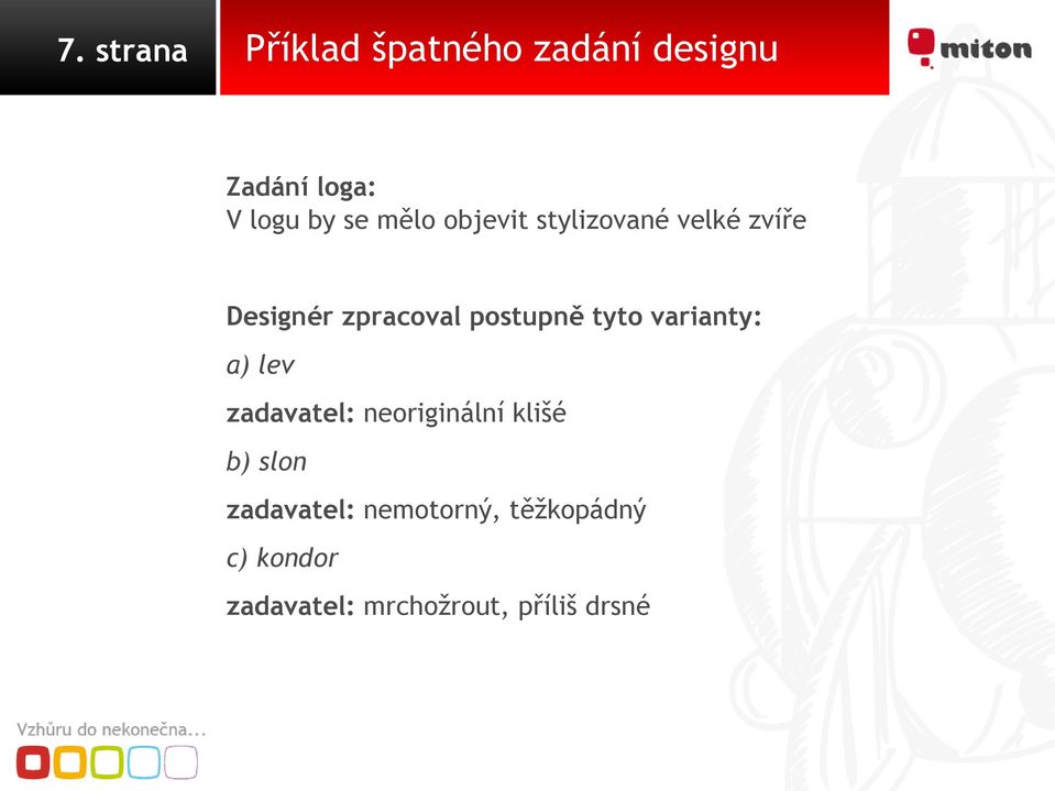 tyto varianty: a) lev zadavatel: neoriginální klišé b) slon