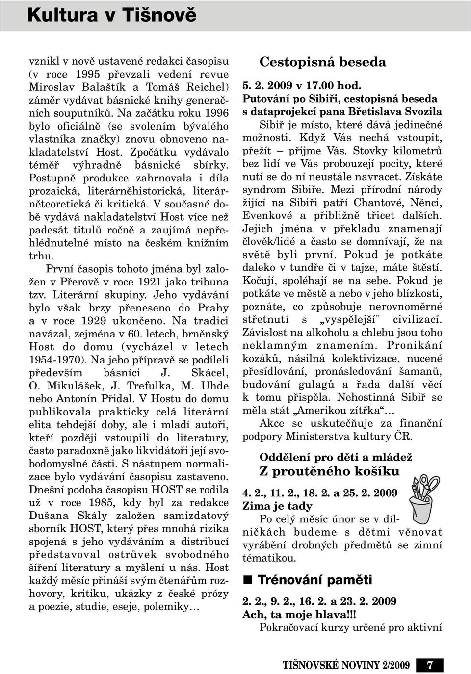 Postupnû produkce zahrnovala i díla prozaická, literárnûhistorická, literárnûteoretická ãi kritická.