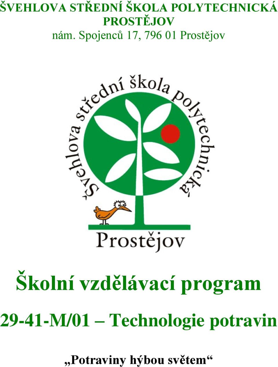 Spojenců 17, 796 01 Prostějov Školní