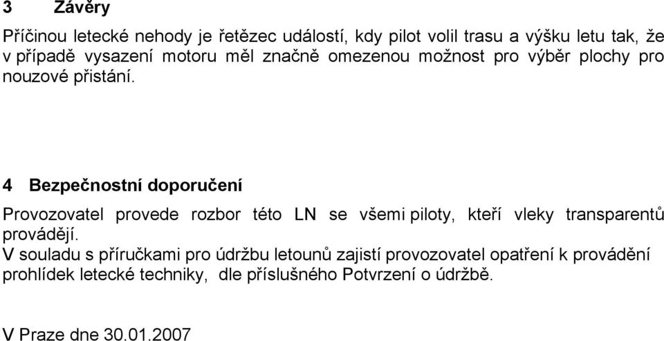 4 Bezpečnostní doporučení Provozovatel provede rozbor této LN se všemi piloty, kteří vleky transparentů provádějí.