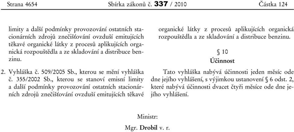 ze skladování a distribuce benzinu. 2. Vyhláška č. 509/2005 Sb., kterou se mění vyhláška č. 355/2002 Sb.