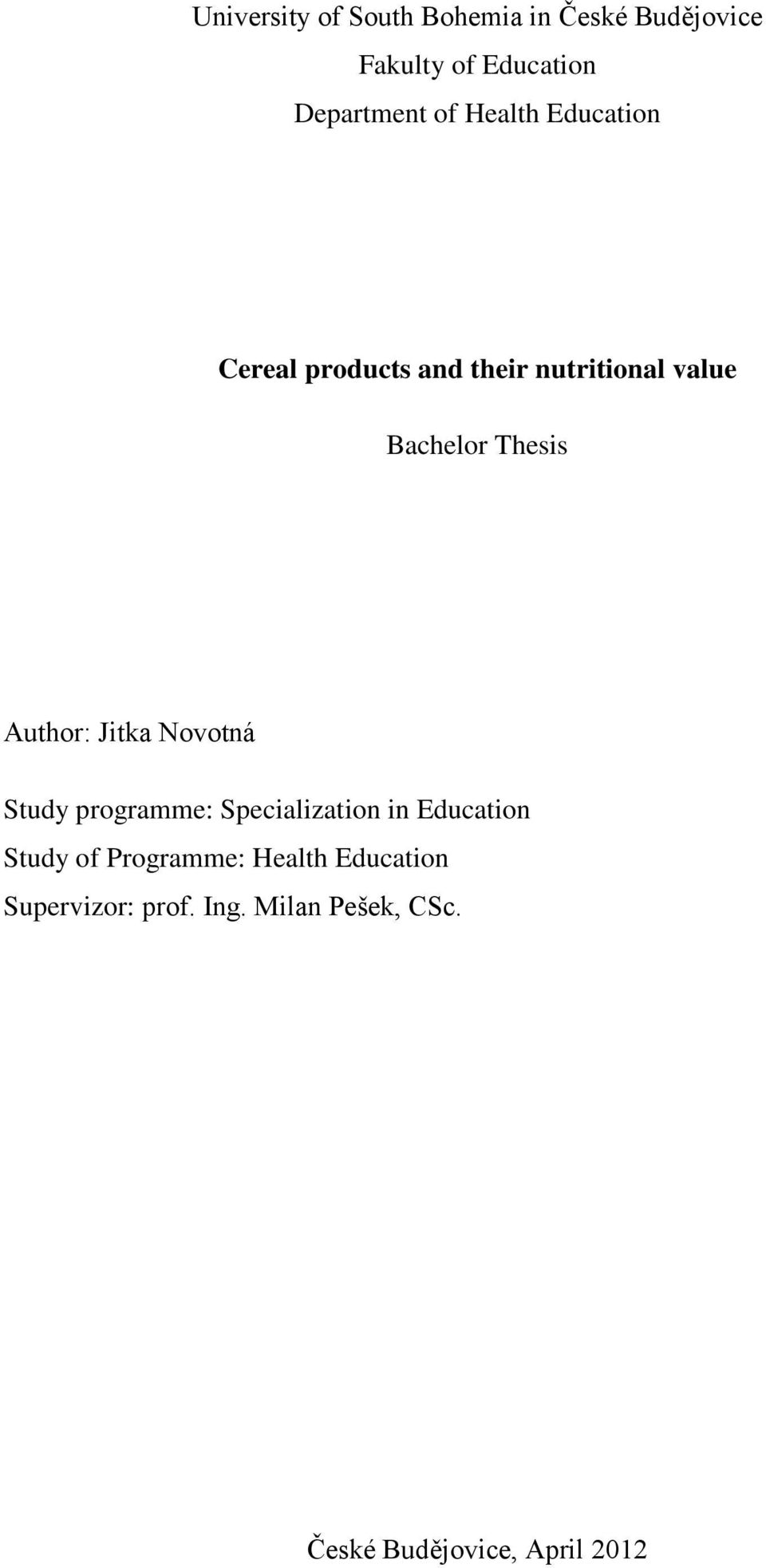 Author: Jitka Novotná Study programme: Specialization in Education Study of