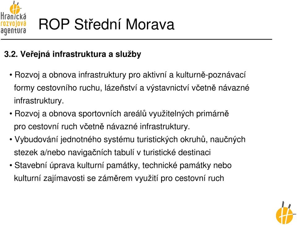 výstavnictví včetně návazné infrastruktury.