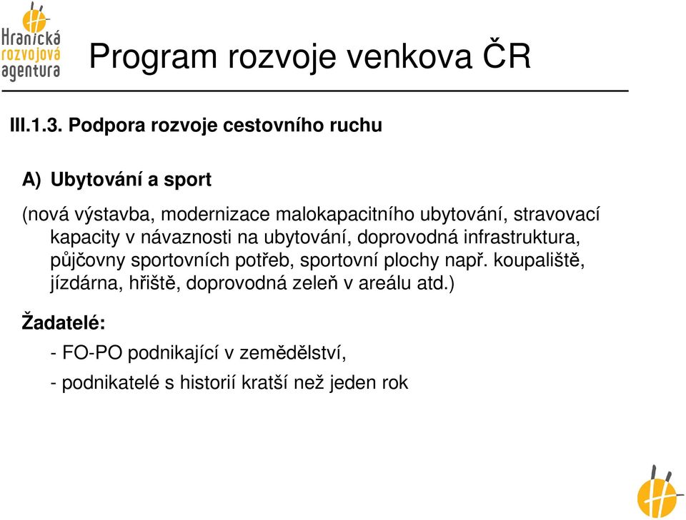 ubytování, stravovací kapacity v návaznosti na ubytování, doprovodná infrastruktura, půjčovny sportovních