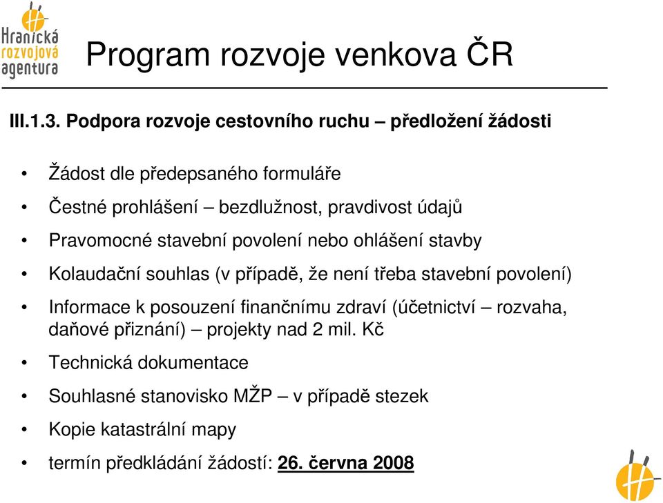 údajů Pravomocné stavební povolení nebo ohlášení stavby Kolaudační souhlas (v případě, že není třeba stavební povolení)