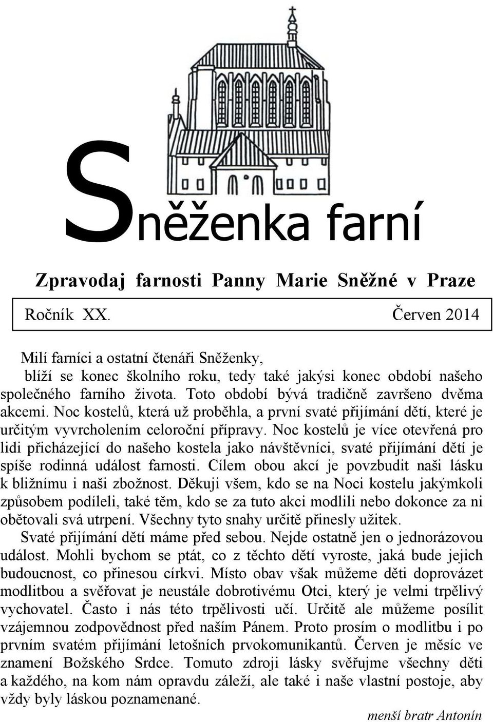 Noc kostelů, která už proběhla, a první svaté přijímání dětí, které je určitým vyvrcholením celoroční přípravy.