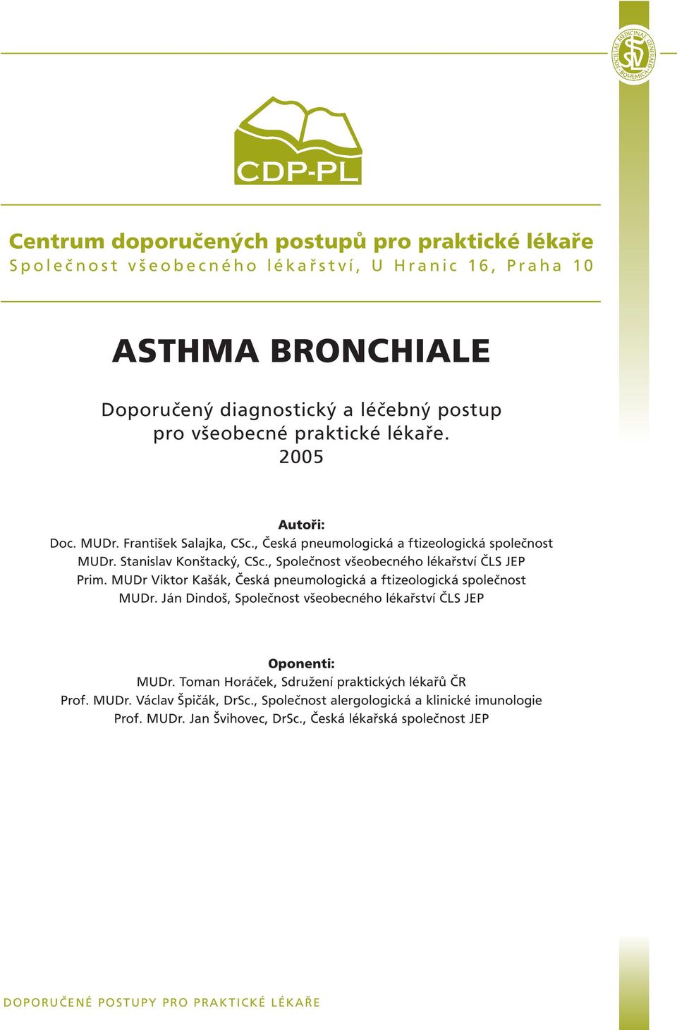 , Společnost všeobecného lékařství ČLS JEP Prim. MUDr Viktor Kašák, Česká pneumologická a ftizeologická společnost MUDr.