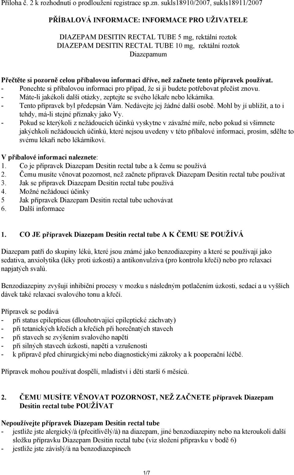 Přečtěte si pozorně celou příbalovou informaci dříve, než začnete tento přípravek používat. - Ponechte si příbalovou informaci pro případ, že si ji budete potřebovat přečíst znovu.