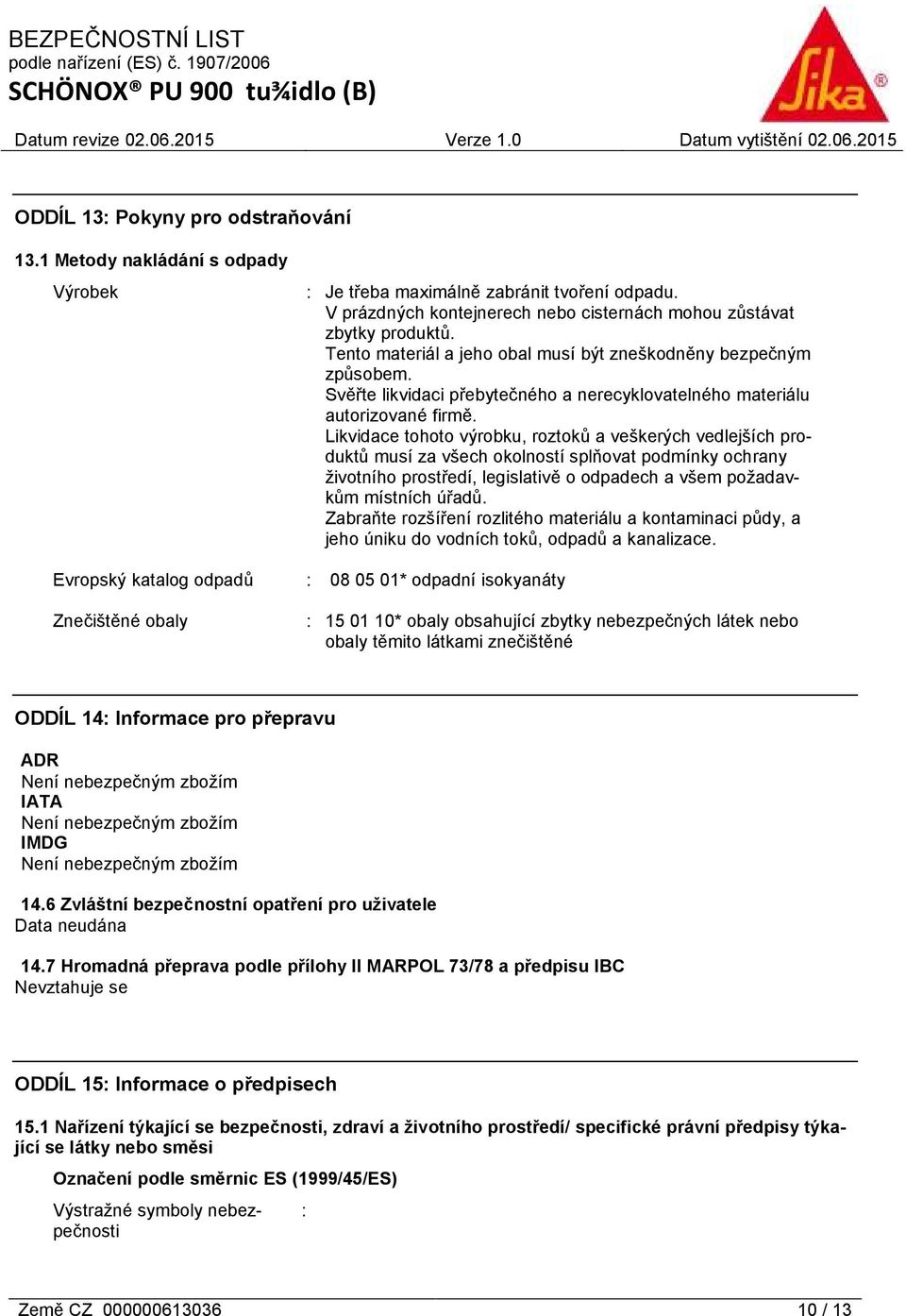 Svěřte likvidaci přebytečného a nerecyklovatelného materiálu autorizované firmě.