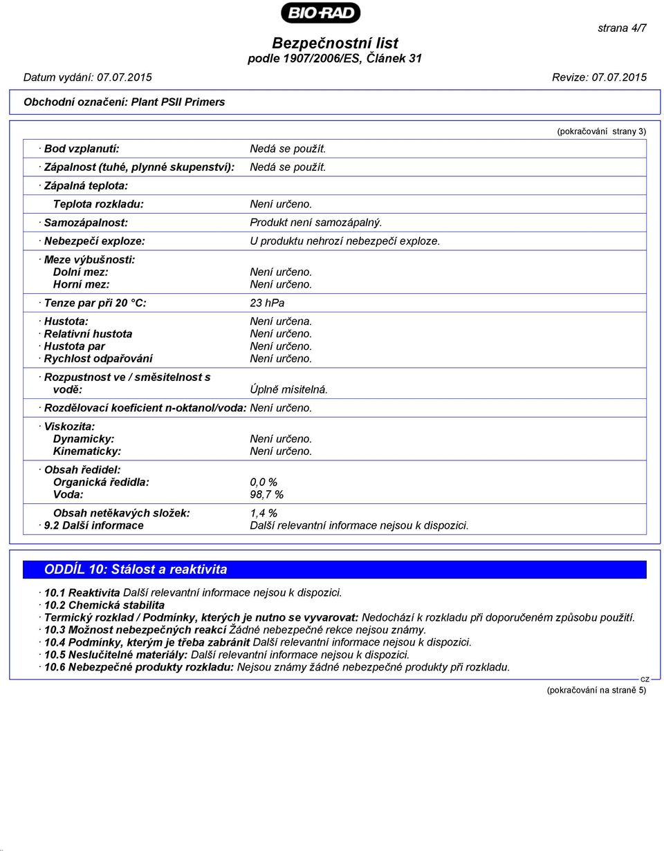 Relativní hustota Hustota par Rychlost odpařování Rozpustnost ve / směsitelnost s vodě: Úplně mísitelná.