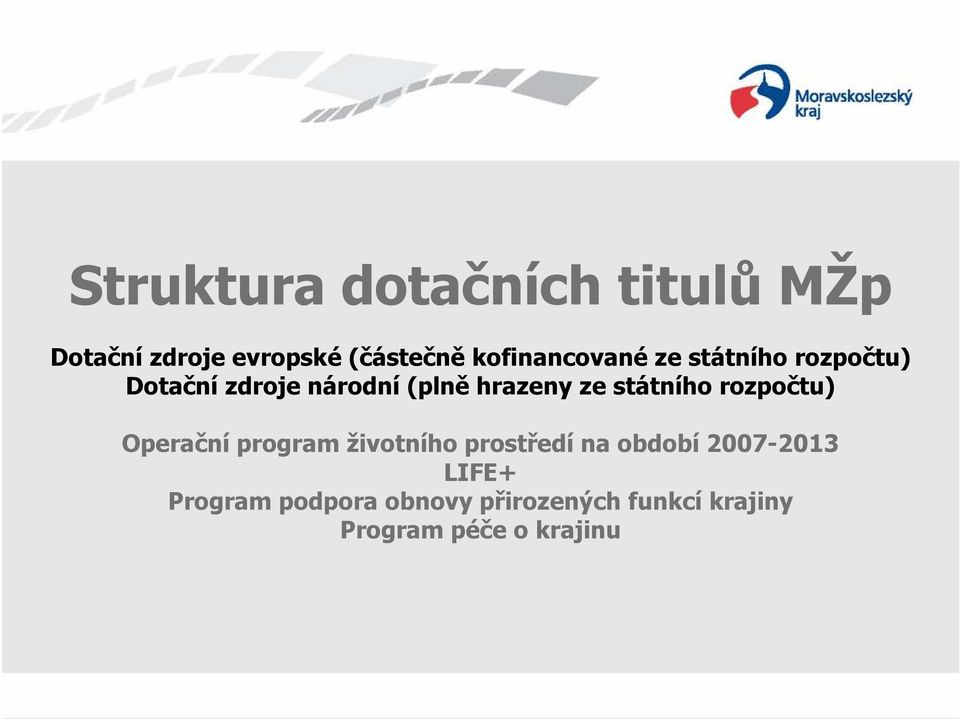 ze státního rozpočtu) Operační program životního prostředí na období