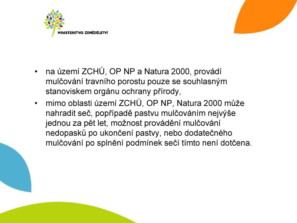 seč, popřípadě pastvu mulčováním nejvýše jednou za pět let, možnost provádění mulčování