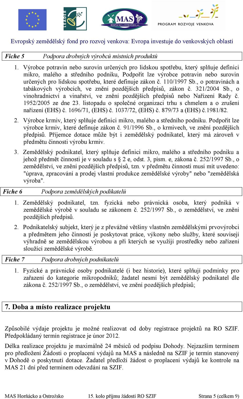 definuje zákon č. 110/1997 Sb., o potravinách a tabákových výrobcích, ve znění pozdějších předpisů, zákon č. 321/2004 Sb.