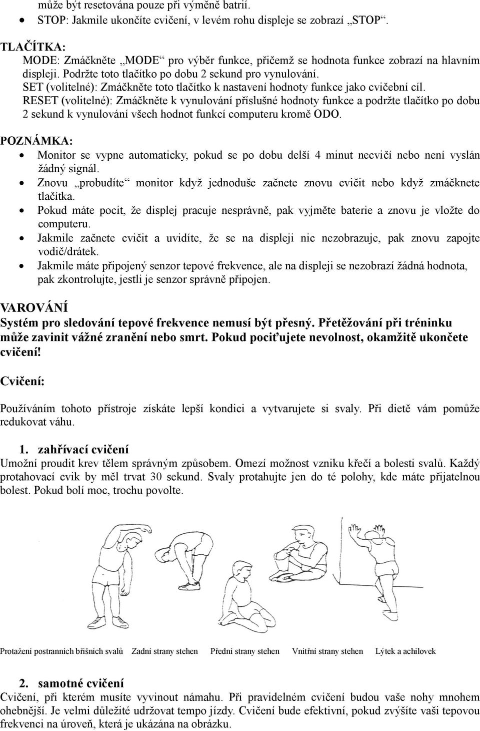 SET (volitelné): Zmáčkněte toto tlačítko k nastavení hodnoty funkce jako cvičební cíl.