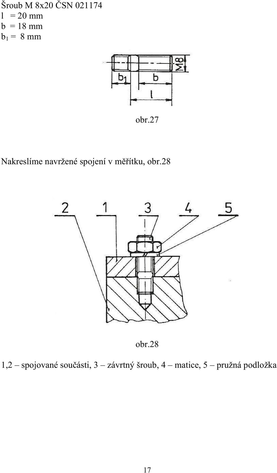 27 Nakreslíme navržené spojení v mítku, obr.