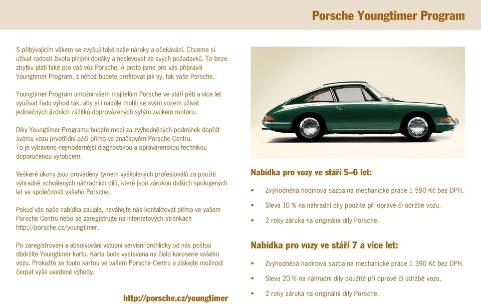 Youngtimer Program umožní všem majitelům Porsche ve stáří pěti a více let využívat řadu výhod tak, aby si i nadále mohli se svým vozem užívat jedinečných jízdních zážitků doprovázených sytým zvukem