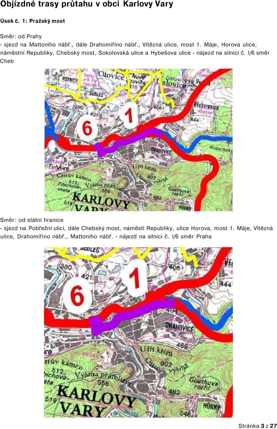 Máje, Horova ulice, náměstní Republiky, Chebský most, Sokolovská ulice a Hybešova ulice - nájezd na silnici č.