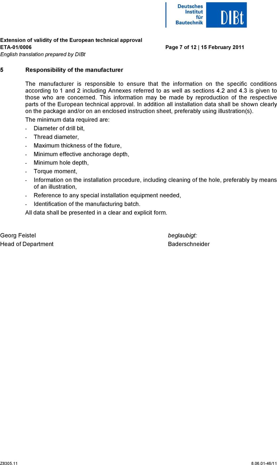 This information may be made by reproduction of the respective parts of the European technical approval.