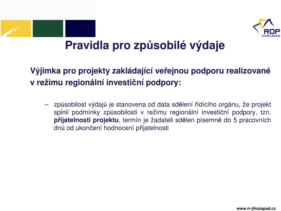 orgánu, že projekt splnil podmínky způsobilosti v režimu regionální investiční podpory, tzn.