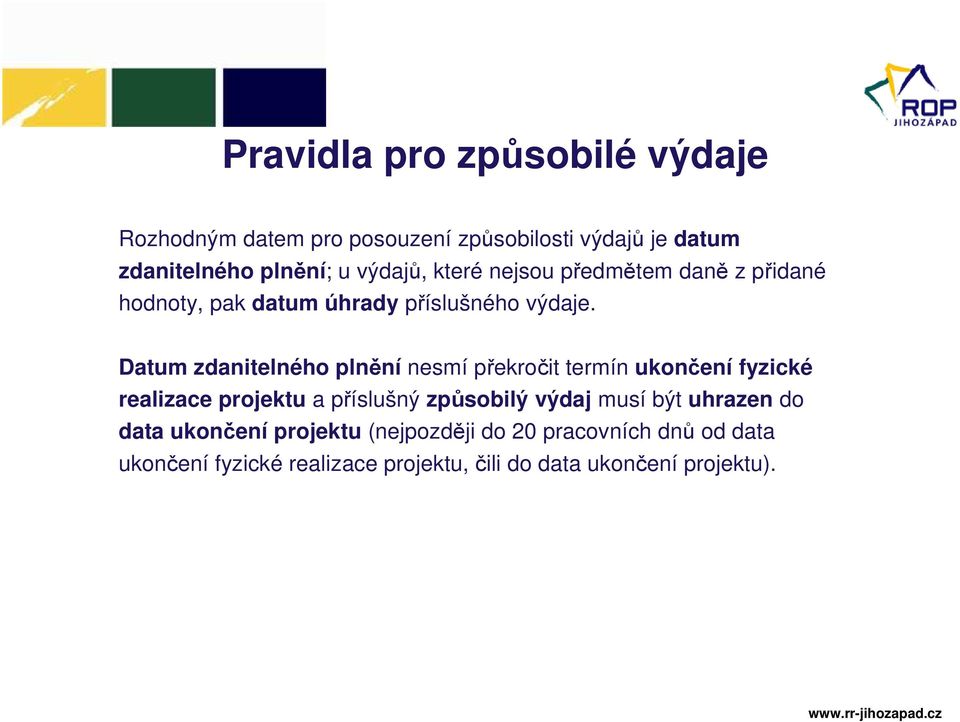 Datum zdanitelného plnění nesmí překročit termín ukončení fyzické realizace projektu a příslušný způsobilý výdaj musí