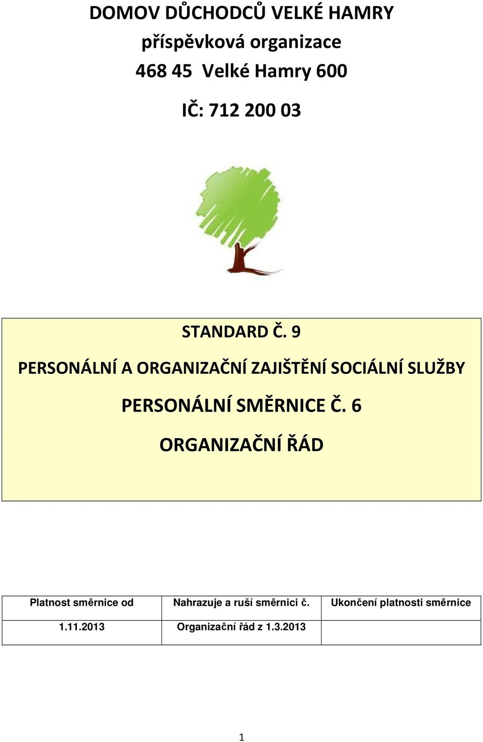 9 PERSONÁLNÍ A ORGANIZAČNÍ ZAJIŠTĚNÍ SOCIÁLNÍ SLUŽBY PERSONÁLNÍ SMĚRNICE Č.