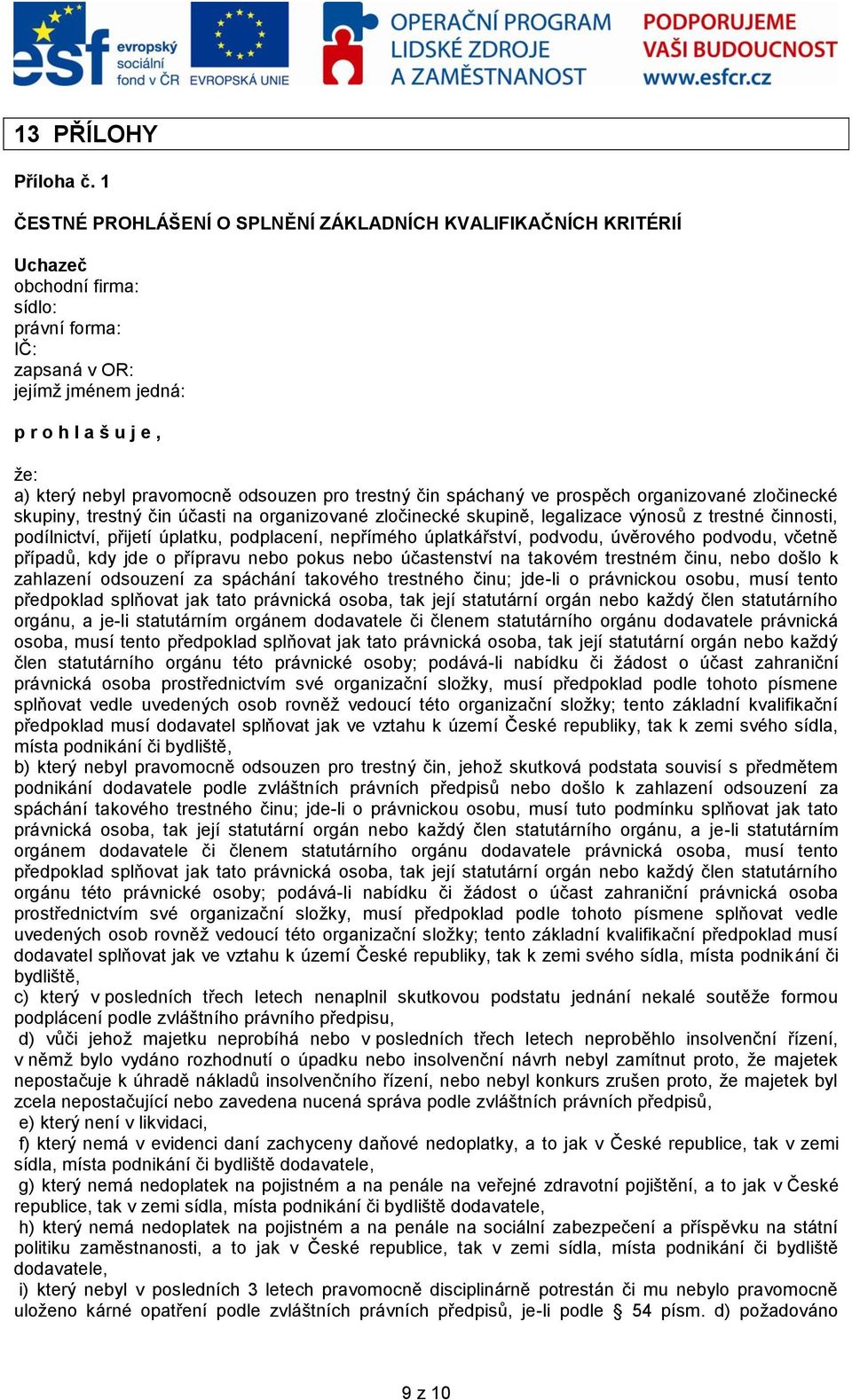 odsouzen pro trestný čin spáchaný ve prospěch organizované zločinecké skupiny, trestný čin účasti na organizované zločinecké skupině, legalizace výnosů z trestné činnosti, podílnictví, přijetí