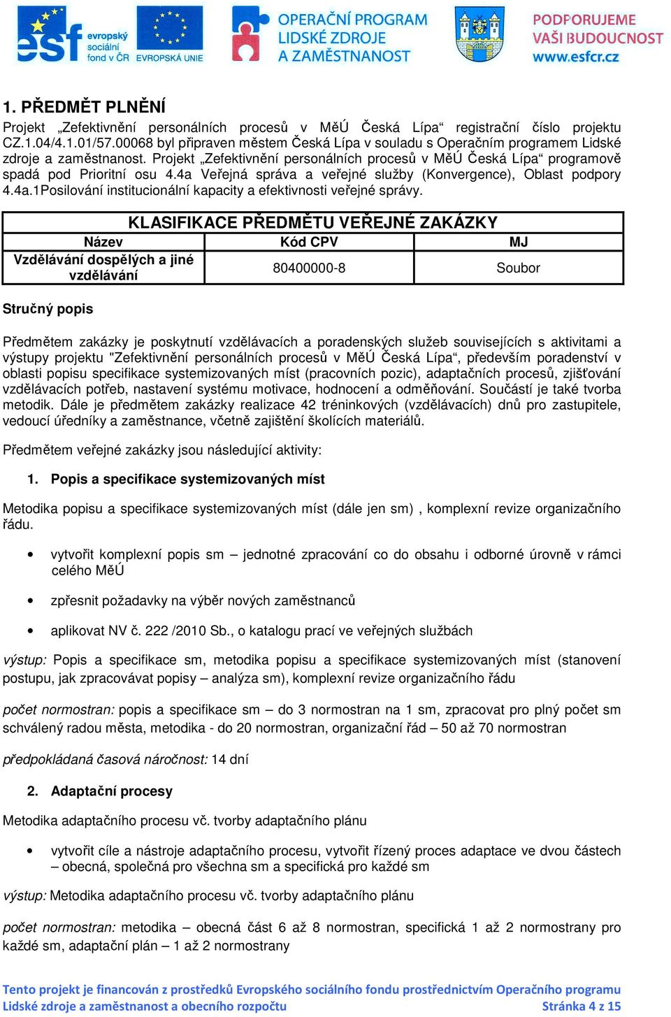 4a Veřejná správa a veřejné služby (Konvergence), Oblast podpory 4.4a.1Posilování institucionální kapacity a efektivnosti veřejné správy.