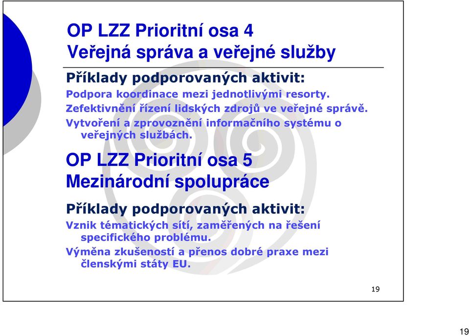 Vytvoření a zprovoznění informačního systému o veřejných službách.