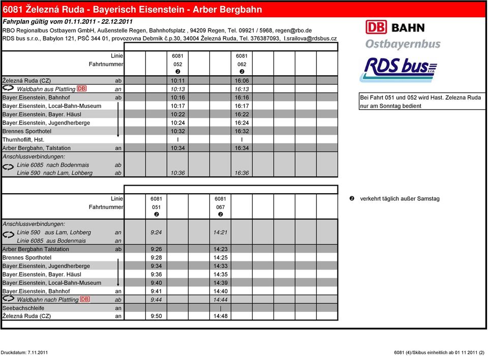 cz 601 601 Fahrtnummer 052 062 Železná Ruda (CZ) ab : :06 Waldbahn aus Plattling an : : Bayer.Eisenstein, Bahnhof ab : : Bei Fahrt 051 und 052 wird Hast. Zelezna Ruda Bayer.