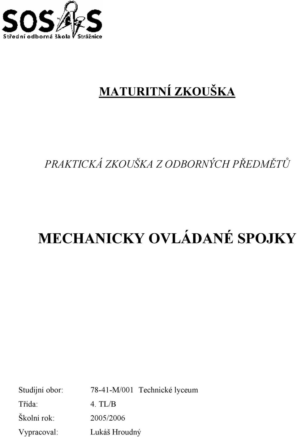 obor: 78-41-M/001 Technické lyceum Třída: 4.