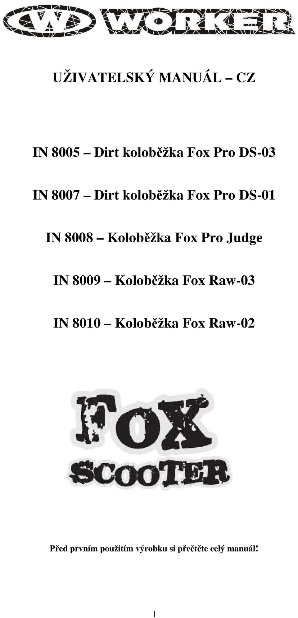 Pro Judge IN 8009 Koloběžka Fox Raw-03 IN 8010 Koloběžka Fox