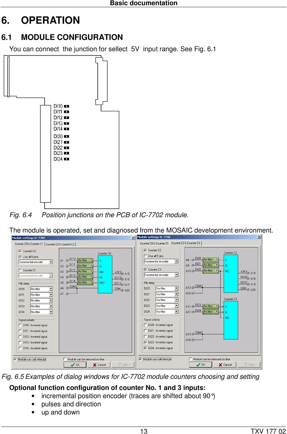 The module is operated, set and diagnosed from the MOSAIC development environment. Fig. 6.